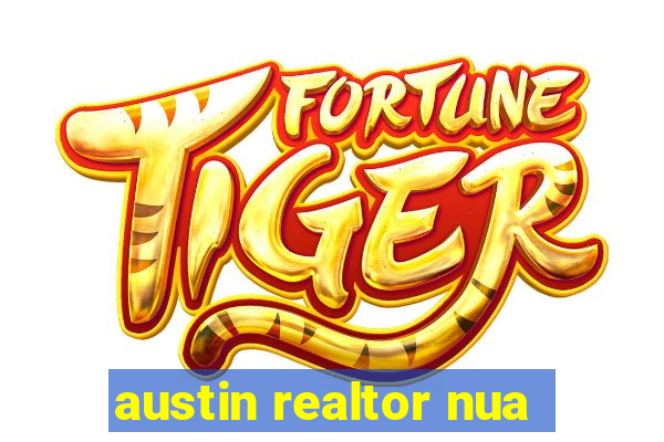 austin realtor nua